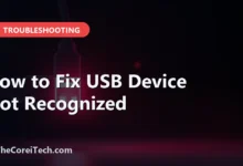 How to Fix USB Device Not Recognized - TheCoreiTech.com