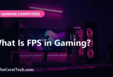 What Is FPS in Gaming? - TheCoreiTech.com