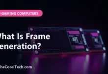 What Is Frame Generation? - TheCoreiTech.com