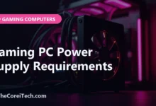 Gaming PC Power Supply Requirements - TheCoreiTech.com