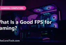 What Is a Good FPS for Gaming? - TheCoreiTech.com