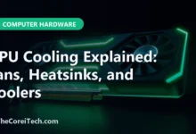 GPU Cooling Explained: Fans, Heatsinks, and Coolers - TheCoreiTech.com