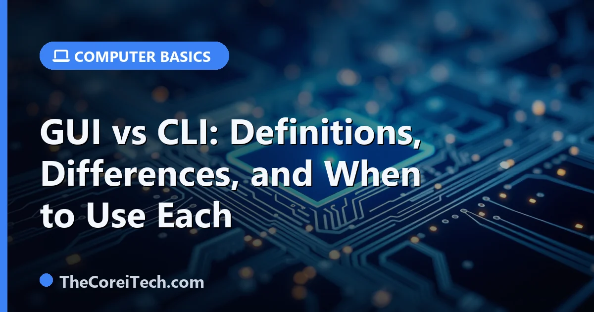 GUI vs CLI: Definitions, Differences, and When to Use Each