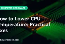 How to Lower CPU Temperature: Practical Fixes - TheCoreiTech.com