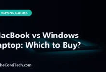MacBook vs Windows Laptop: Which to Buy? - TheCoreiTech.com