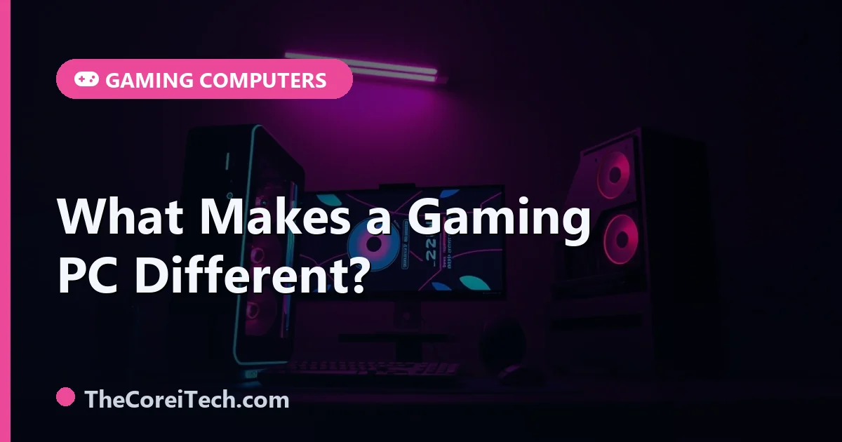 What Makes a Gaming PC Different From a Regular PC?