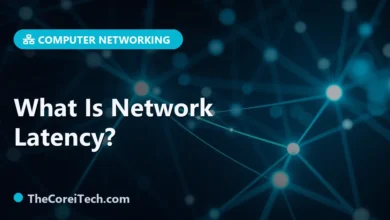 What Is Network Latency? - TheCoreiTech.com