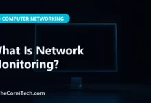 What Is Network Monitoring? - TheCoreiTech.com