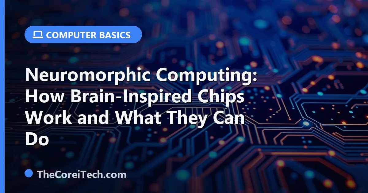 Neuromorphic Computing: How Brain-Inspired Chips Work and What They Can Do
