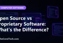 Open Source vs Proprietary Software: What’s the Difference? - TheCoreiTech.com