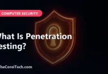 What Is Penetration Testing? - TheCoreiTech.com
