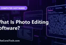 What Is Photo Editing Software? - TheCoreiTech.com