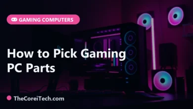 How to Pick Gaming PC Parts - TheCoreiTech.com