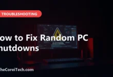 How to Fix Random PC Shutdowns - TheCoreiTech.com