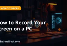 How to Record Your Screen on a PC - TheCoreiTech.com