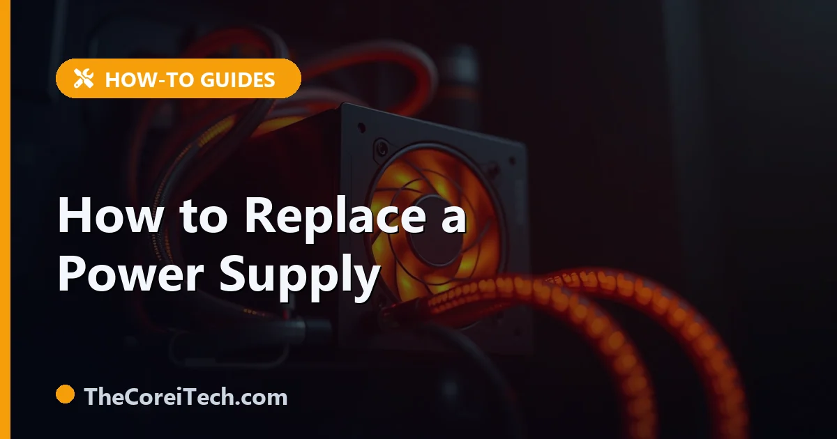 How to Replace a Power Supply: Step-by-Step Guide