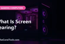What Is Screen Tearing? - TheCoreiTech.com