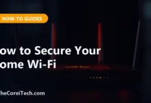 How to Secure Your Home Wi-Fi - TheCoreiTech.com