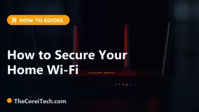 How to Secure Your Home Wi-Fi - TheCoreiTech.com