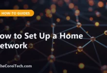 How to Set Up a Home Network - TheCoreiTech.com