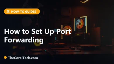How to Set Up Port Forwarding - TheCoreiTech.com