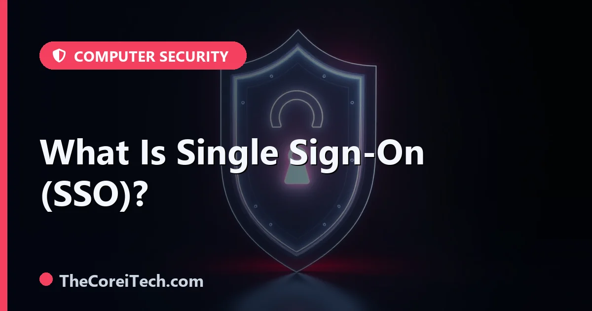 What Is Single Sign-On (SSO)? - TheCoreiTech