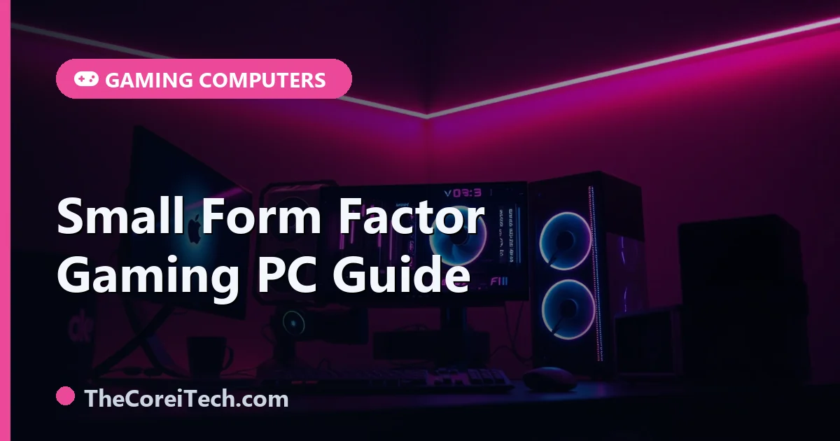 Small Form Factor Gaming PC: Mini-ITX Build Guide