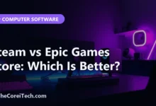 Steam vs Epic Games Store: Which Is Better? - TheCoreiTech.com