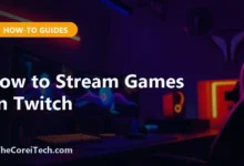 How to Stream Games on Twitch - TheCoreiTech.com