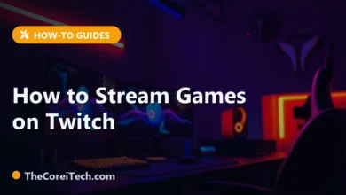 How to Stream Games on Twitch - TheCoreiTech.com