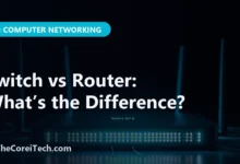Switch vs Router: What’s the Difference? - TheCoreiTech.com