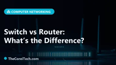 Switch vs Router: What’s the Difference? - TheCoreiTech.com