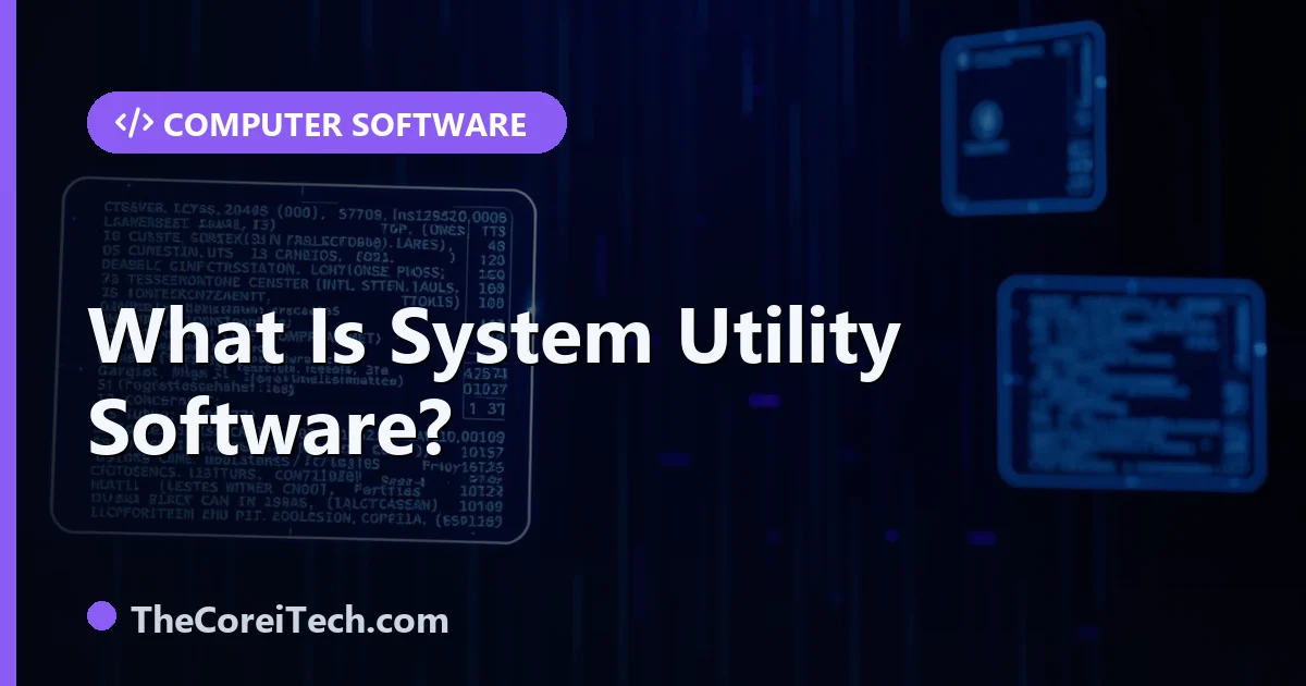 What Is System Utility Software? Types and Examples