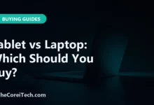 Tablet vs Laptop: Which Should You Buy? - TheCoreiTech.com