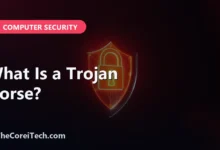 What Is a Trojan Horse? - TheCoreiTech.com