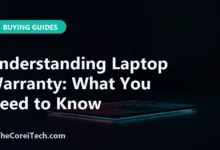 Understanding Laptop Warranty: What You Need to Know - TheCoreiTech.com