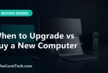 When to Upgrade vs Buy a New Computer - TheCoreiTech.com