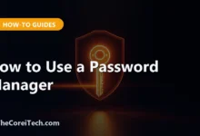 How to Use a Password Manager - TheCoreiTech.com