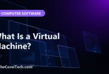 What Is a Virtual Machine? - TheCoreiTech.com
