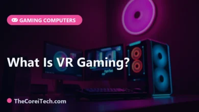 What Is VR Gaming? - TheCoreiTech.com