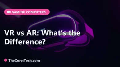 VR vs AR: What’s the Difference? - TheCoreiTech.com