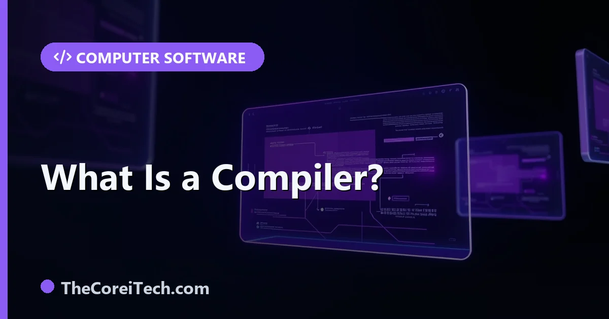 What Is a Compiler? How Source Code Becomes a Program