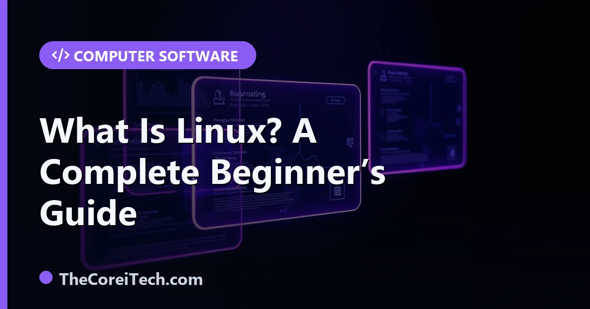 What Is Linux? The Open-Source Operating System Explained