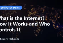What is the Internet? How It Works and Who Controls It - TheCoreiTech.com