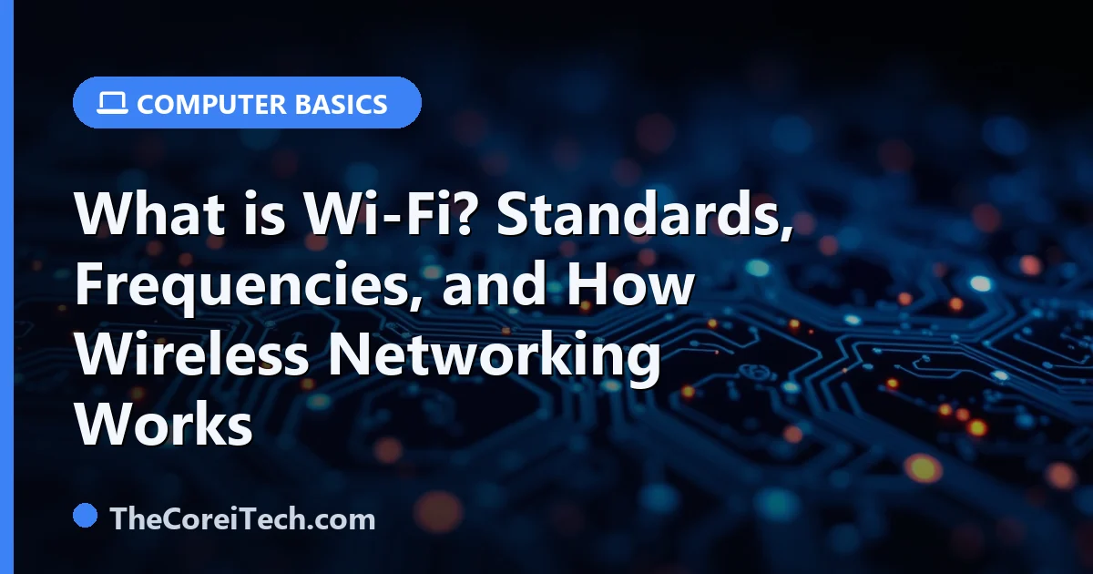 What is Wi-Fi? Standards, Frequencies, and How Wireless Networking Works