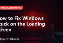 How to Fix Windows Stuck on the Loading Screen - TheCoreiTech.com